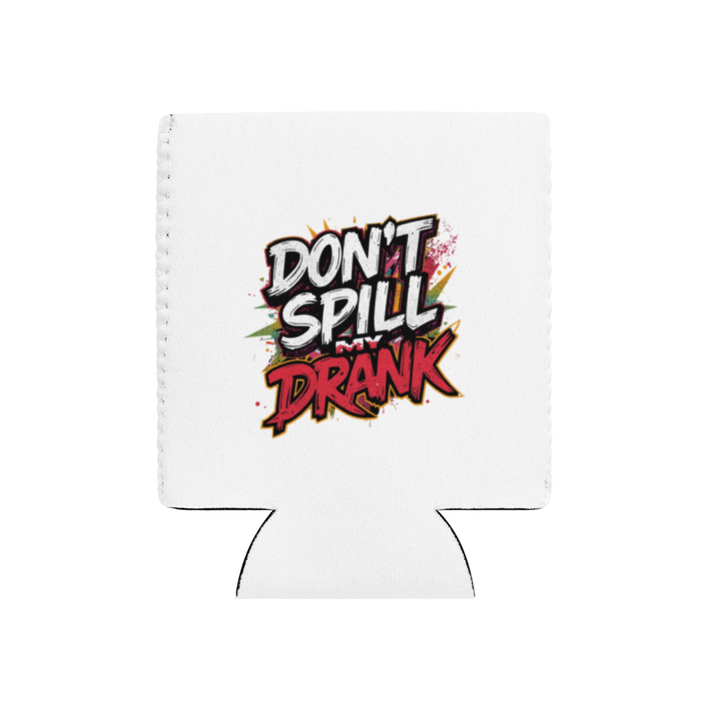 Can and Bottle Drink Sleeve - Don't Spill My Drink Can Cooler