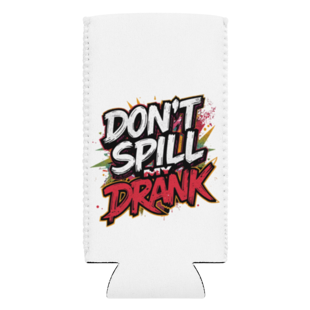 Can and Bottle Drink Sleeve - Don't Spill My Drink Can Cooler